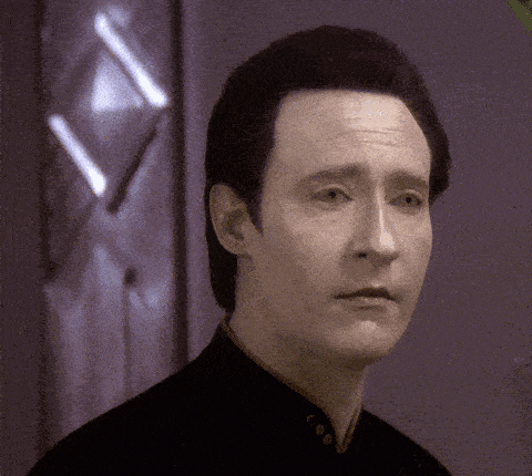 Lt. Commander Data sarcasm face